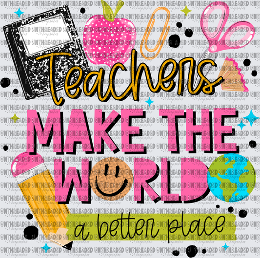Teachers_Make_The_World_A_Better_Place_