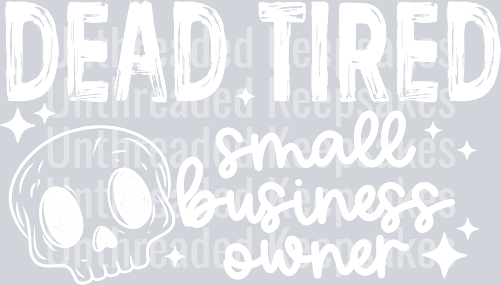 Dead tired small business owner white DTF Transfer