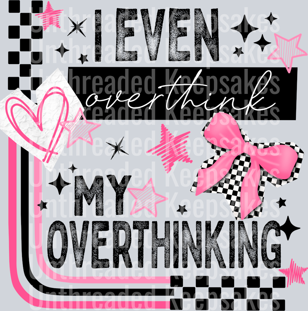 Overthink_My_Overthinking_ DTF Transfer