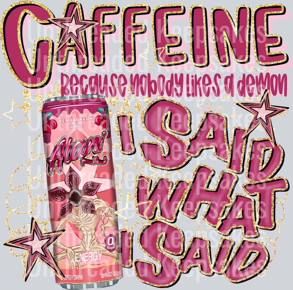 ST Caffeine I Said What I Said Dr Alani DTF Transfer