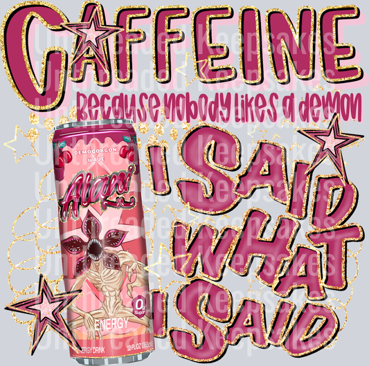 ST Caffeine I Said What I Said Dr Alani DTF Transfer