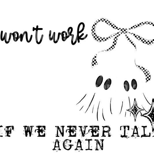 Ghosting_Me_Won't_Work_White