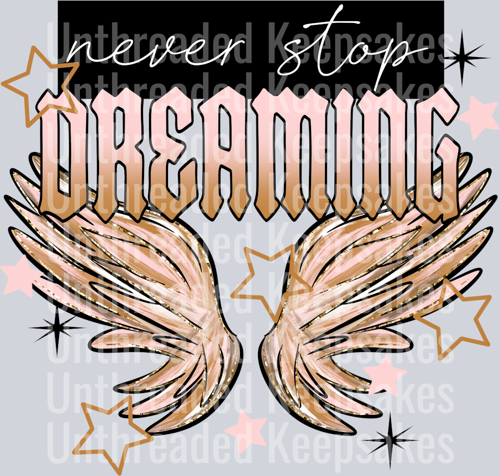 Never Stop Dreaming DTF Transfer