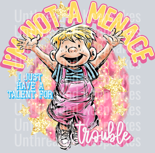 im not a menace i just have talent DTF Transfer