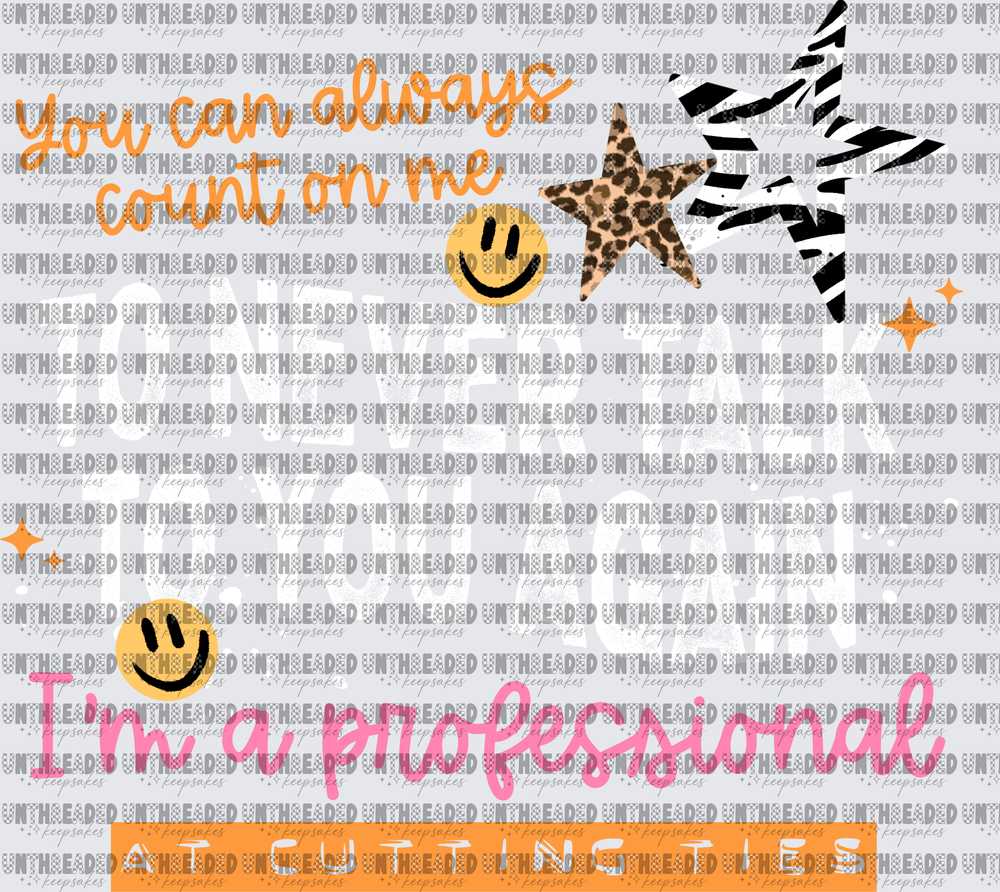You Can Always Count On Me I'm A Professional At Cutting Ties Smiley Face Leopard Zebra Star