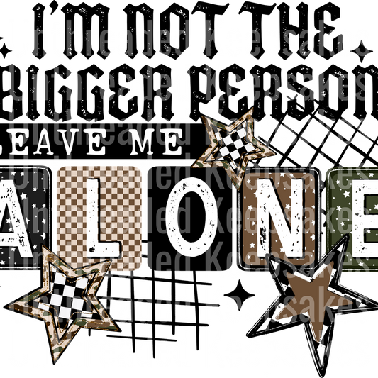I'm_Not_The_Bigger_Person_Leave_Me_Alone_Black 1