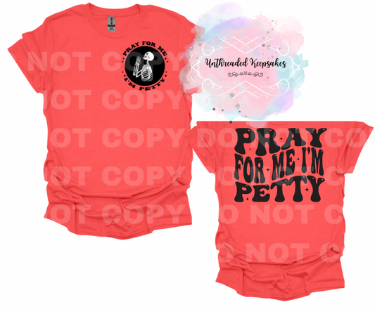 Pray For Me Im Petty T-Shirt